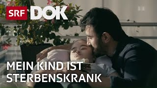 Eltern begleiten ihre sterbenskranken Kinder | Reportage | SRF DOK
