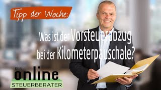 Tipp der Woche: Was ist der Vorsteuerabzug bei der Kilometerpauschale?