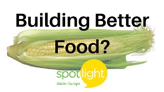 "Building Better Food?" - practice English with Spotlight