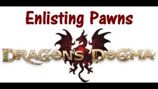 Dragon's Dogma - Enlisting Pawns Guide