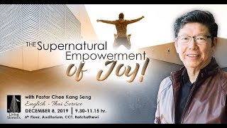 The Supernatural Empowerment of Joy| Ps Chee Kang Seng | 8 Dec 19 | Eng-Thai