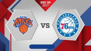 Philadelphia 76ers vs New York Knicks: December 25, 2017