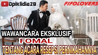 Wawancara Eksklusif Fomal Tentang Hari Resepsi Pernikahannya