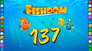 Fishdom: Deep Dive level 137 Walkthrough