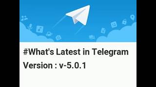 Latest Updates in Telegram Android App Version 5.0.1 | Free Download | News