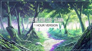 Give Me Your Love - DEAMN[1 Hour Version] |EDM HAY NHẤT 2018|