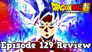 Dragon Ball Super Episode 129 Review: Transcendent Limits Surpassed! Ultra Instinct Mastered!