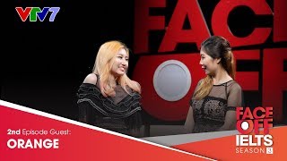 IELTS FACE-OFF | S03E02 | ORANGE | Quán quân Người hoá thân số 1 nói tiếng Anh cực chất