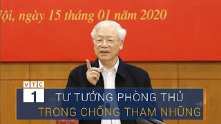 "Xóa sổ" tư tưởng phòng thủ trong chống tham nhũng