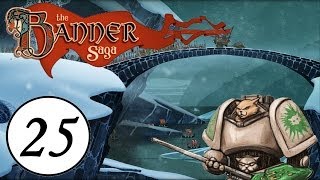 Let's Play The Banner Saga - Episode 25 - Festival of Misery!