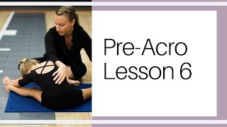 Pre Acro Lesson 6