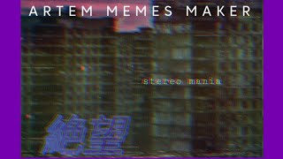 Stereo Mania — Artem Memes Maker