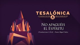 No Apagueis el Espiritu — Pastor Miguel Nuñez