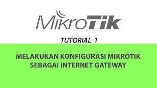 Melakukan Konfigurasi Mikrotik sebagai internet gateway - Basic