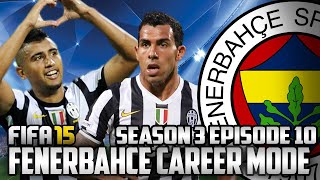 FIFA 15 Fenerbahçe Career Mode | "MOST INTENSE MATCHES EVER VS JUVE" S3E10