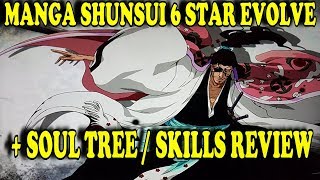 6 STAR EVOLVING MANGA SHUNSUI + SOUL TREE/SKILLS REVIEW!! [Bleach Brave Souls]