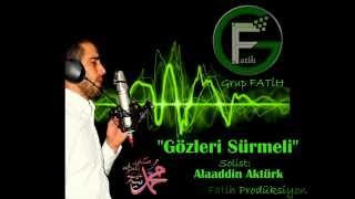 Grup FATİH - Gözleri Sürmeli Efendim - Alaaddin Aktürk