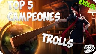 TOP 5 || los champs mas trolls de league of legends || ExoLoL