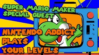 Super Mario Maker | Special Guest Nintendo Addict Plays Your Levels