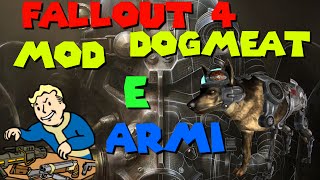 FALLOUT 4 MOD DOGMEAT E ARMI MODDATE ITA - MOD XBOX ONE ITA