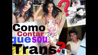 Como contei para minha, família que sou TRANS.