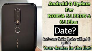 Nokia 5.1 Plus, 6.1 Plus Android Q Update | Confirm Date | Your Device in the list? ??