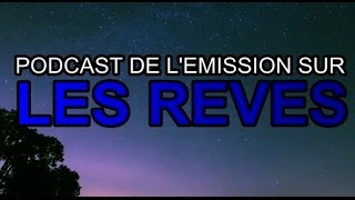 Débat et Libre Antenne - Le Mystère des Rêves (rêve lucide, rêve initiatique, rêve récurrent, etc..)