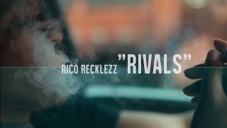 Rico Recklezz - Rivals | Dir. By @mr2canons