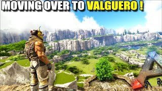 MOVING OVER TO THE VALGUERO MAP ! | ARK SURVIVAL EVOLVED EP33