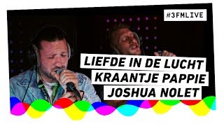 Kraantje Pappie & Joshua Nolet - Liefde in de Lucht | 3FM Live