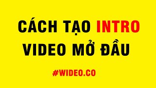 Cách làm intro mở đầu video free trên wideo.co
