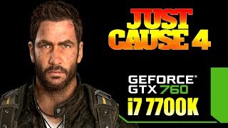 JUST CAUSE 4 | I7 7700K + GTX 760 BENCHMARK | SERÁ QUE AGORA RODA???