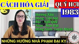 Tuổi Quý Hợi 1983 - Đại Hải Thủy | Cách Hóa Giải Những Hướng Nhà Phạm Đại Kỵ | Cô Trang Tâm Linh