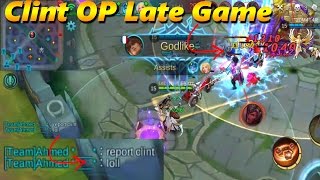 CLINT OVERPOWERED LATE GAME +100k DAMAGE - Mobile Legends