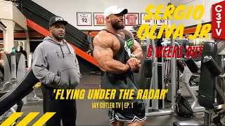 SERGIO OLIVA JR | 'FLYING UNDER THE RADAR' | EP. 1 | @JayCutlerTV | 6 WKS OUT @ArnoldSportsFestival