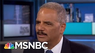 Eric Holder: President Trump 'Unwise' To Attack Sessions Over Comey, Russia | Rachel Maddow | MSNBC