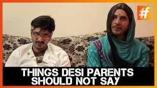 Things Desi Parents Should Not Say!