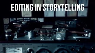 Editing In Storytelling | The Cinema Cartography