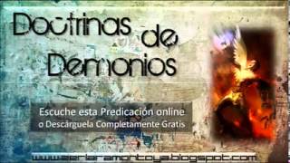 Doctrinas de Demonios | Predicación Completa