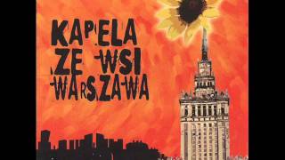 Kapela Ze Wsi Warszawa - Żurawie