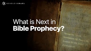 What is Next in Bible Prophecy?