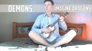 Imagine Dragons - DEMONS (Ukulele Cover)