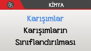 Karışımlar - Karışımların Sınıflandırılması