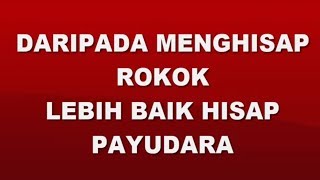 LEBIH BAIK HISAP PAYUDARA DARIPADA HISAP ROKOK !!!