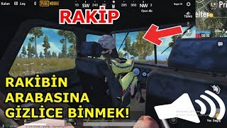 RAKİBİN ARABASINA GİZLİCE BİNMEK!(PUBG Mobile Rakiple Arkadaş Olmak)