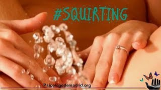 SQUIRTING O EYACULACIÓN FEMENINA