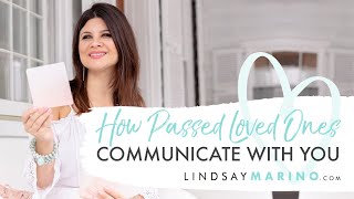 6 Common Ways Passed Loved Ones Communicate With You | Lindsay Marino | Psychic Medium