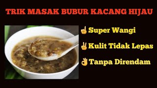 Rahasia Masak Bubur Kacang Hijau Super Wangi, Kulit Tidak Lepas !! How To Cook Perfect Mung Bean