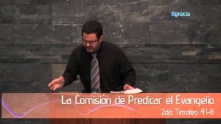 La Comisión de Predicar el Evangelio | 2 Timoteo 4:1-8 | Ptr. Juan José J. Pérezj