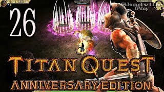 Titan Quest Anniversary Edition Прохождение #26: Равнины Суда